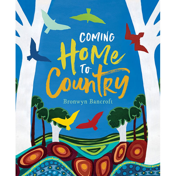 Coming Home to Country by Bronwyn Bancroft
