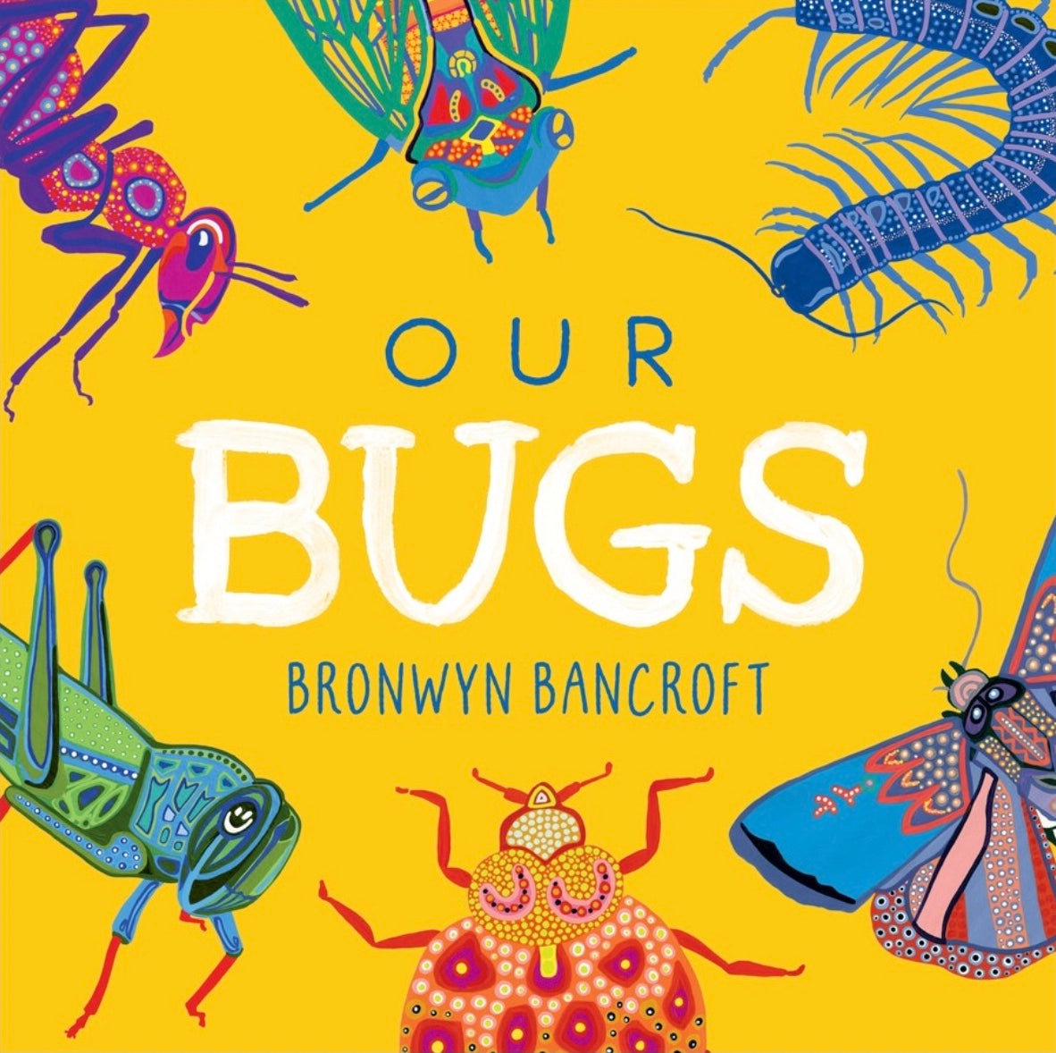 Our Bugs by Bronwyn Bancroft