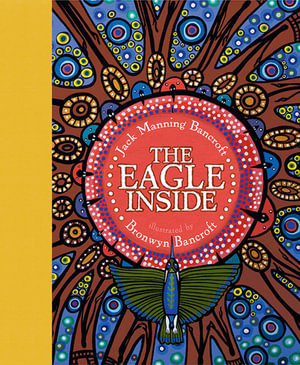 The Eagle inside by Jack Manning Bancroft & Bronwyn Bancroft